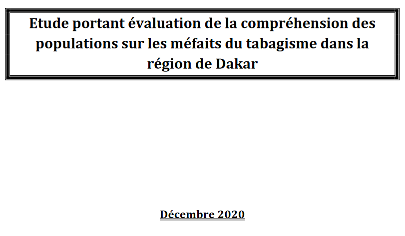 ETUDE PORTANT EVALUATION DE LA COMPREHENSION DES POPULATIONS SUR LES MEFAITS DU TABAGISME DANS LA REGION DE DAKAR (DECEMBRE 2020)